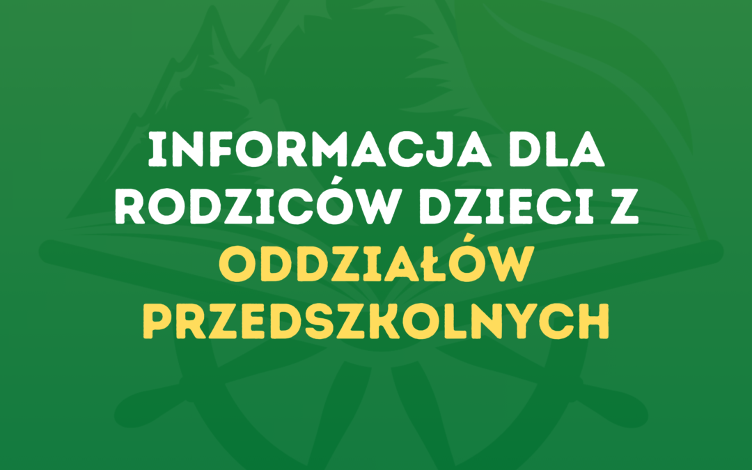 Informacja dla rodziców dzieci z oddziałów przedszkolnych